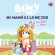 Bluey. Mi mamá es la mejor