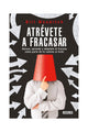 Atrévete a fracasar
