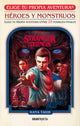 Stranger Things - Heroes Y Monstruos