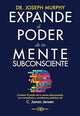 Expande El Poder De Tu Mente Subconsciente
