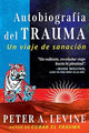 Autobiografía Del Trauma: Un Viaje De Sanación