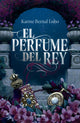 El perfume del rey. Saga rey I. (Edicion