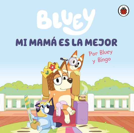Bluey. Mi mamá es la mejor