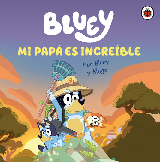 Bluey. Mi papá es increíble