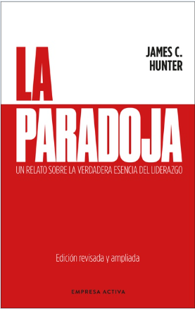 La paradoja. un relato sobre la verdadera esencia del liderazgo
