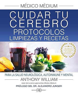 Medico Medium. Cuidar Tu Cerebro. Protocolos, Limpiezas Y Recetas