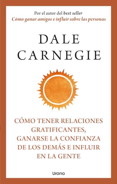 Como tener relaciones gratificantes, ganarse la confianza de los demas e influir en la gente