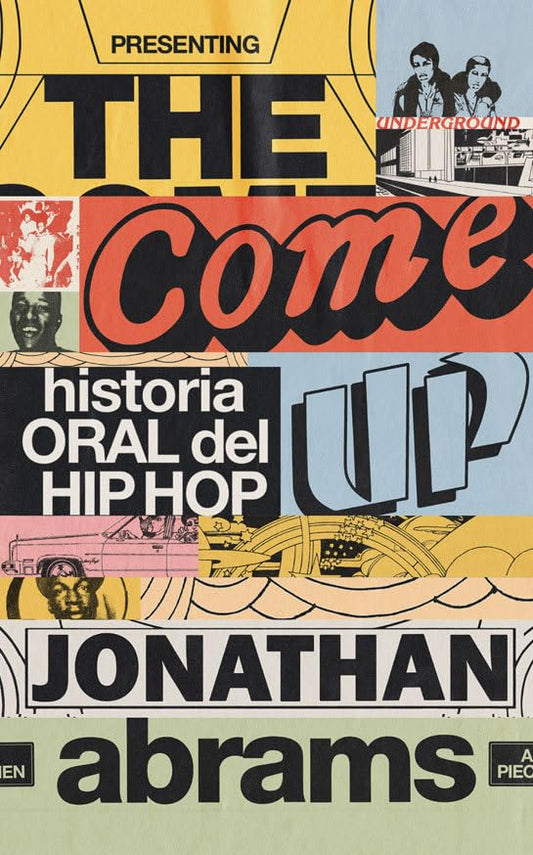 The Come Up Historia Oral Del Hip Hop