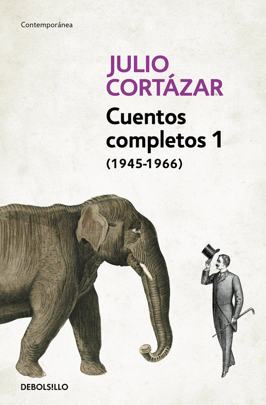 Cuentos Completos 1 (1945-1966). Julio Cortazar