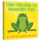 Cómo Funcionan los Organismos Vivos